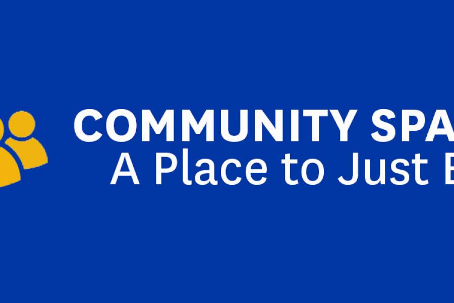 Community Space: A Place to Just Be