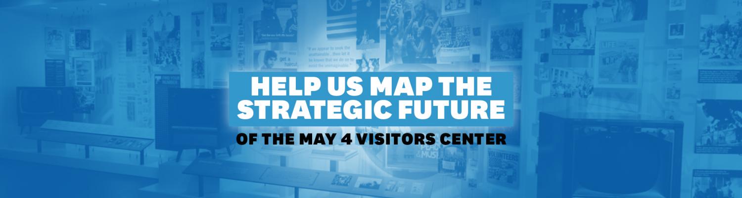 Help Us Map The Strategic Future of the May 4 Visitor Center